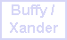 Buffy / Xander